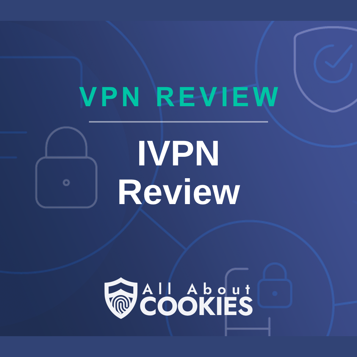 Blue background with text reading &quot;IVPN Review&quot; and the All About Cookies logo.