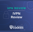 Blue background with text reading &quot;IVPN Review&quot; and the All About Cookies logo.