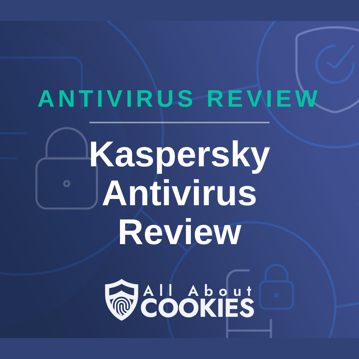 A blue background with images of locks and shields with the text &quot;Kaspersky Antivirus Review&quot; and the All About Cookies logo. 