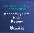 Blue background with text reading &quot;Parental Control App Review Kaspersky Safe Kids Review&quot; and the All About Cookies logo