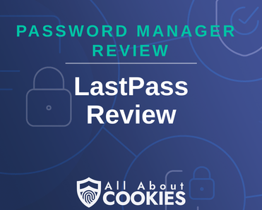 A blue background with images of locks and shields with the text &quot;LastPass Review&quot; and the All About Cookies logo. 