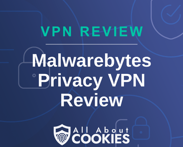 A blue background with images of locks and shields with the text &quot;Malwarebytes Privacy VPN Review&quot; and the All About Cookies logo. 