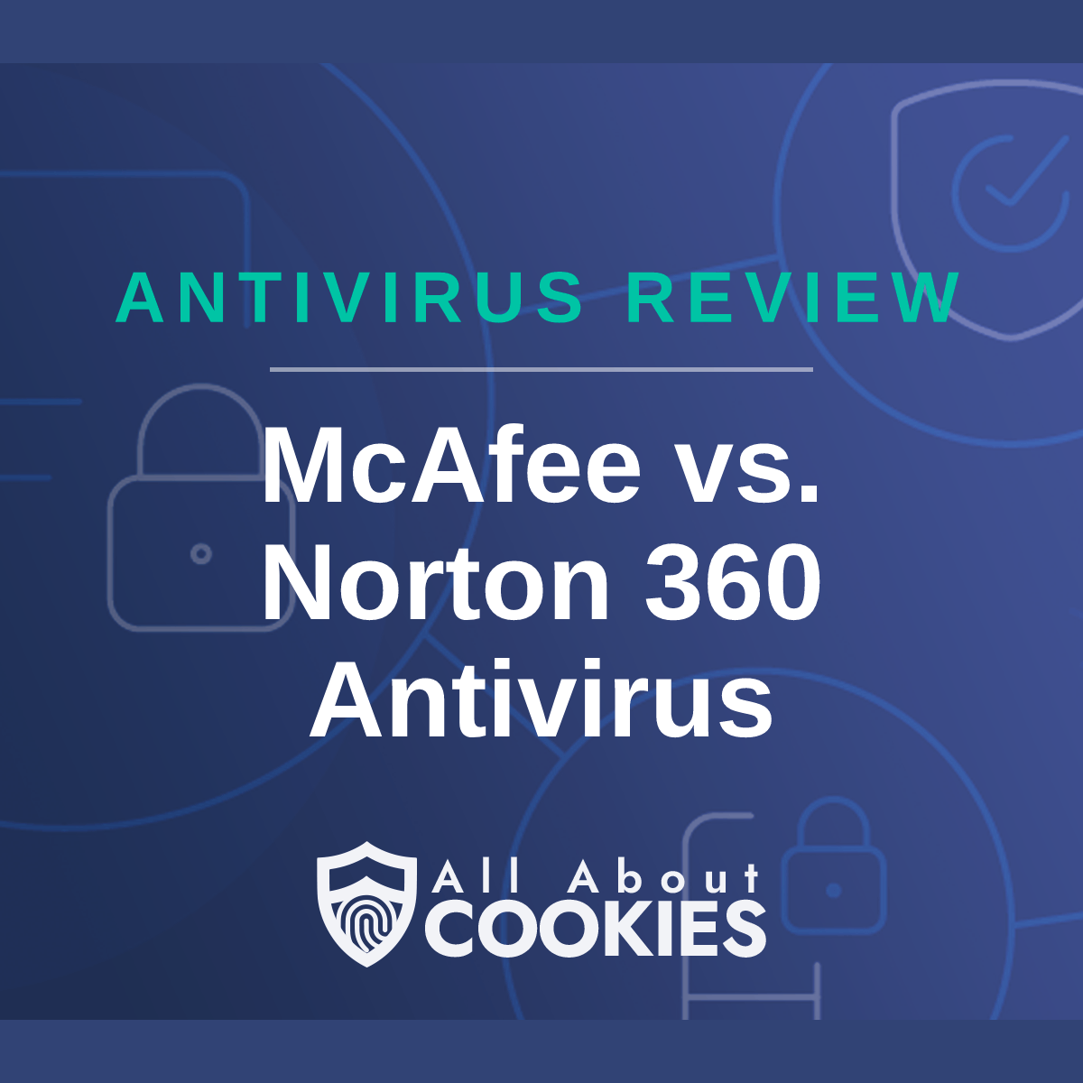 A blue background with images of locks and shields with the text &quot;McAfee vs. Norton 360 Antivirus&quot; and the All About Cookies logo. 