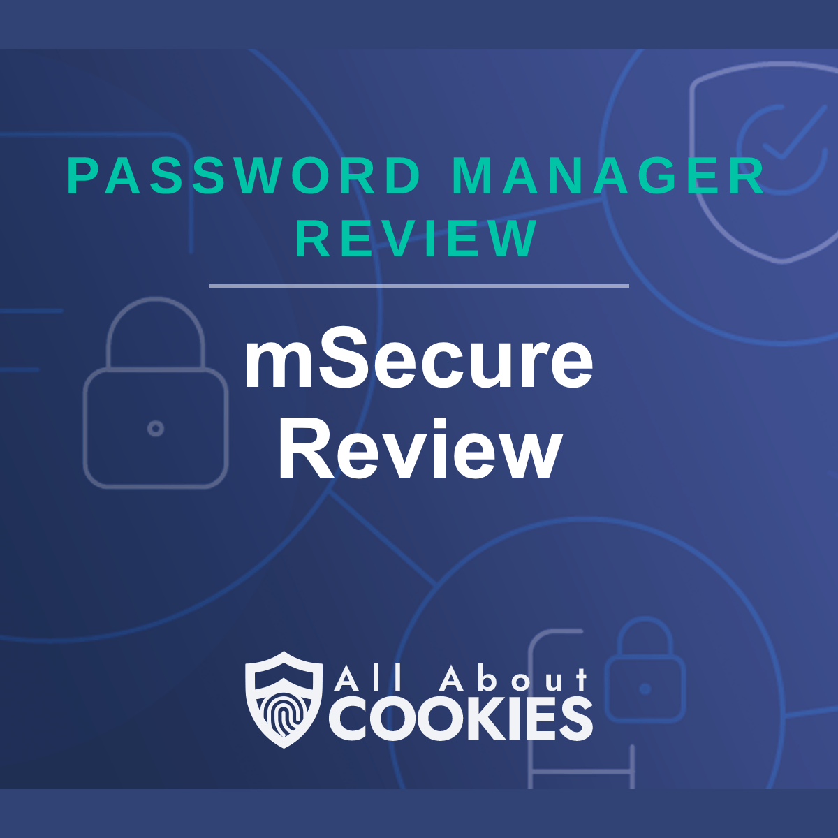 A blue background with images of locks and shields with the text &quot;mSecure Review&quot; and the All About Cookies logo. 