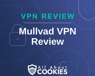 A blue background with images of locks and shields with the text &quot;Mullvad VPN Review&quot; and the All About Cookies logo. 
