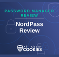 A blue background with images of locks and shields with the text &quot;NordPass Review&quot; and the All About Cookies logo. 