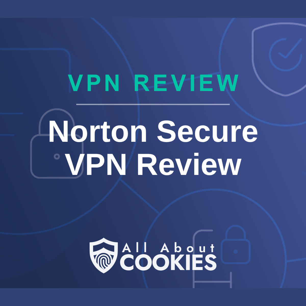 A blue background with images of locks and shields with the text &quot;Norton Secure VPN Review&quot; and the All About Cookies logo. 