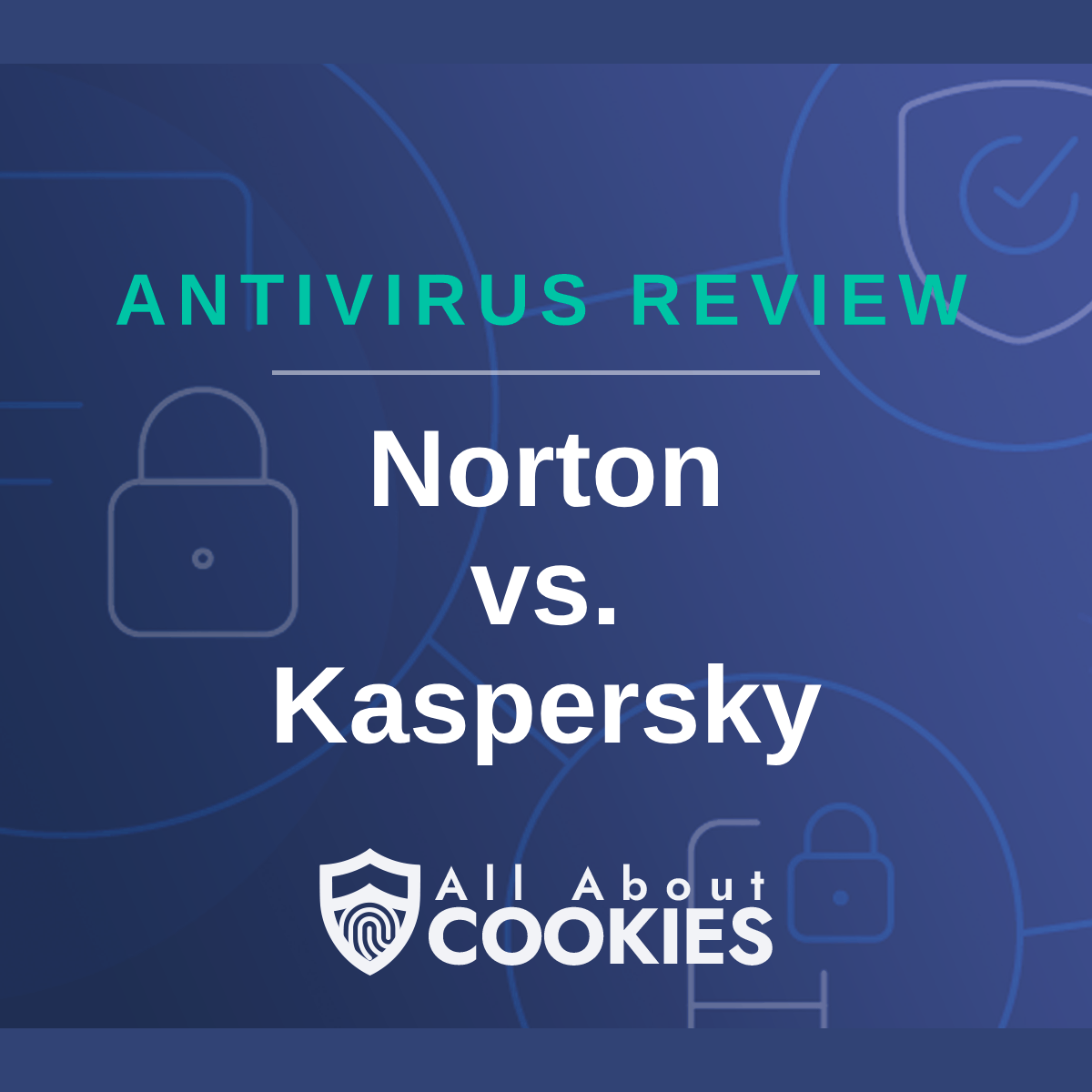 A blue background with images of locks and shields with the text &quot;Norton vs. Kaspersky&quot; and the All About Cookies logo. 