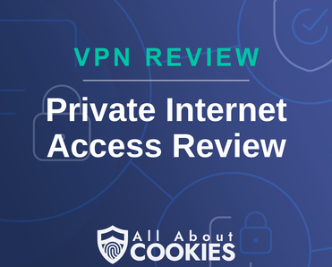 A blue background with images of locks and shields with the text &quot;Private Internet Access Review&quot; and the All About Cookies logo. 