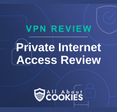 A blue background with images of locks and shields with the text &quot;Private Internet Access Review&quot; and the All About Cookies logo. 