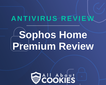 A blue background with images of locks and shields with the text &quot;Sophos Home Premium Review&quot; and the All About Cookies logo. 