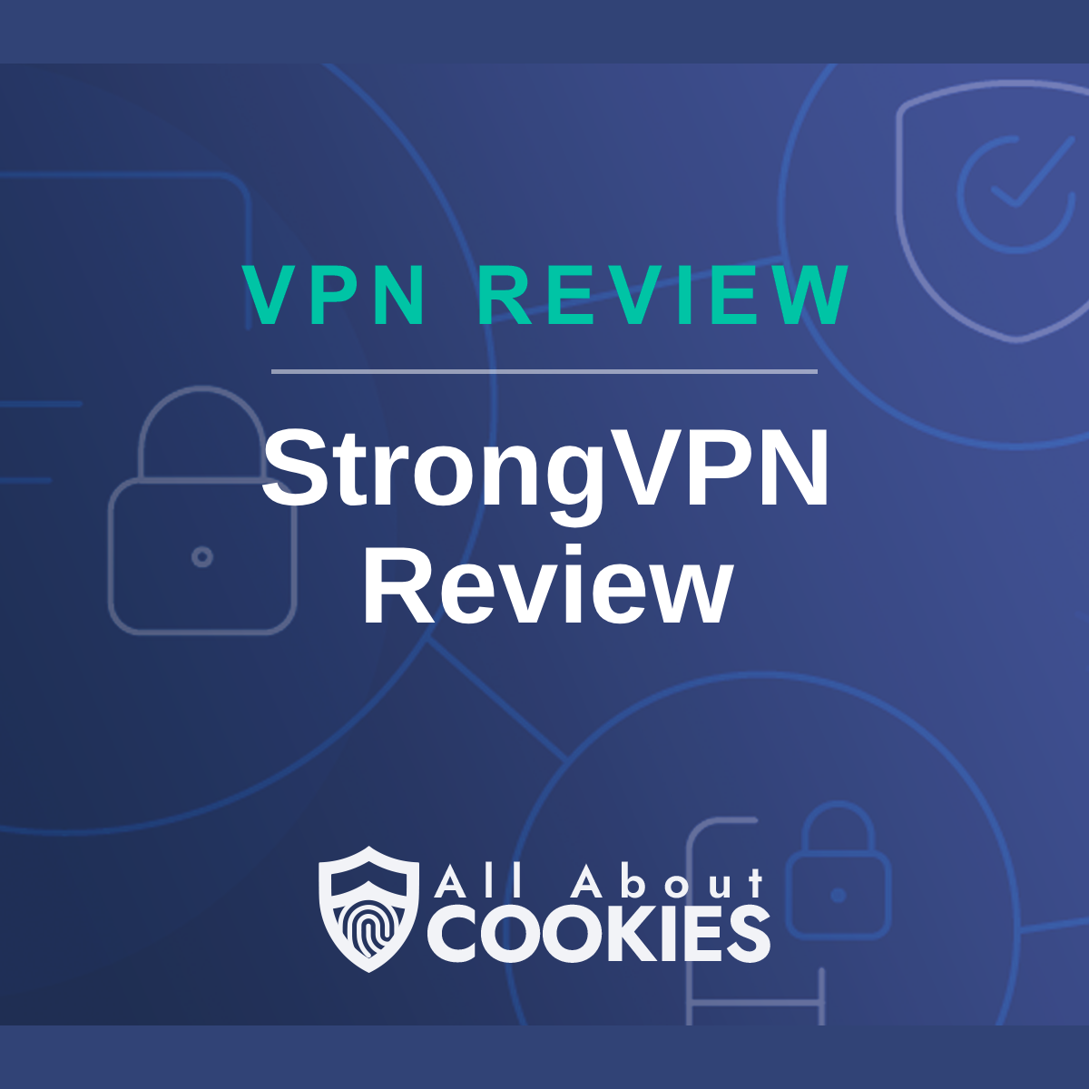 Blue background with text reading &quot;VPN Review Strong VPN Review&quot; and the All About Cookies logo