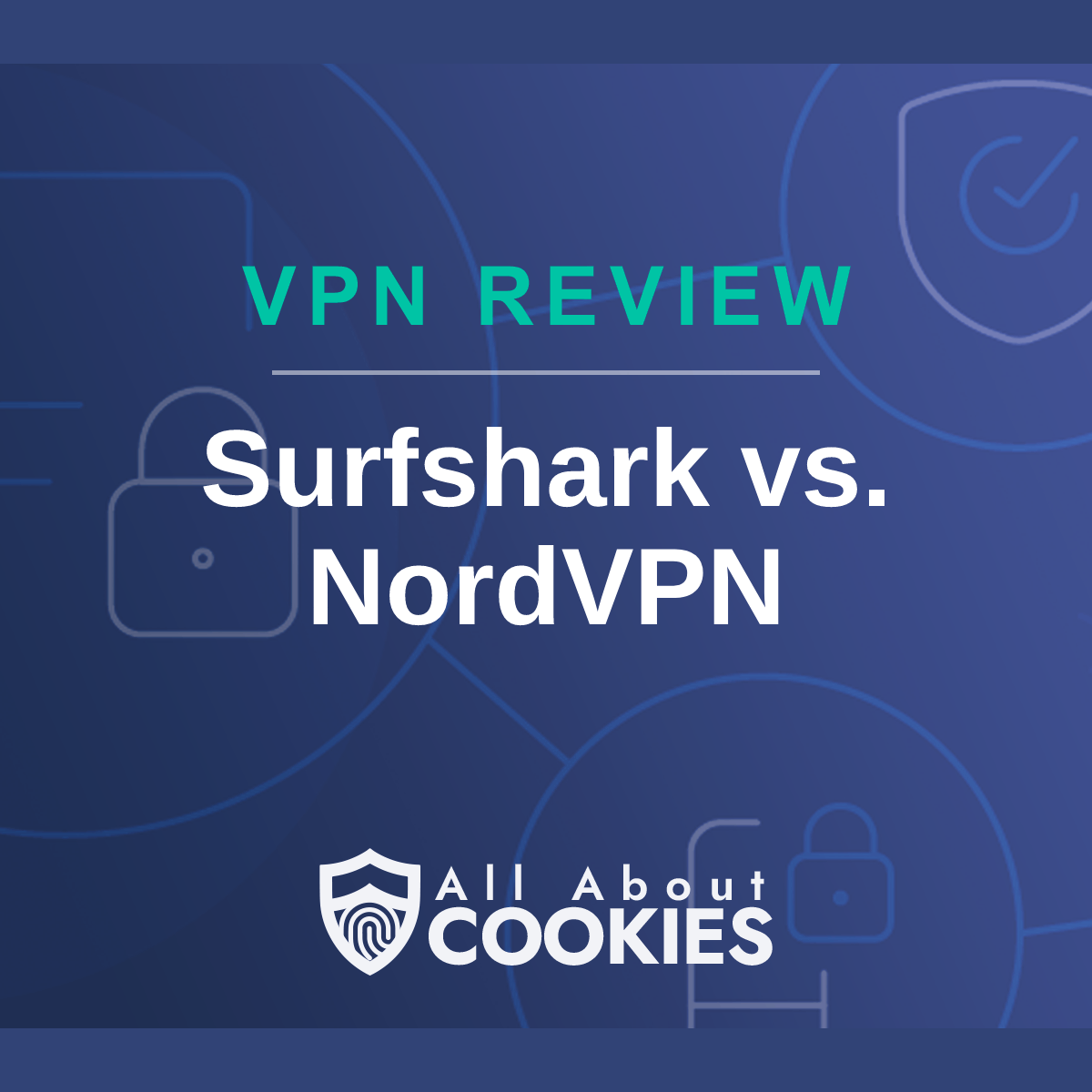 A blue background with images of locks and shields with the text &quot;Surfshark vs. NordVPN&quot; and the All About Cookies logo. 