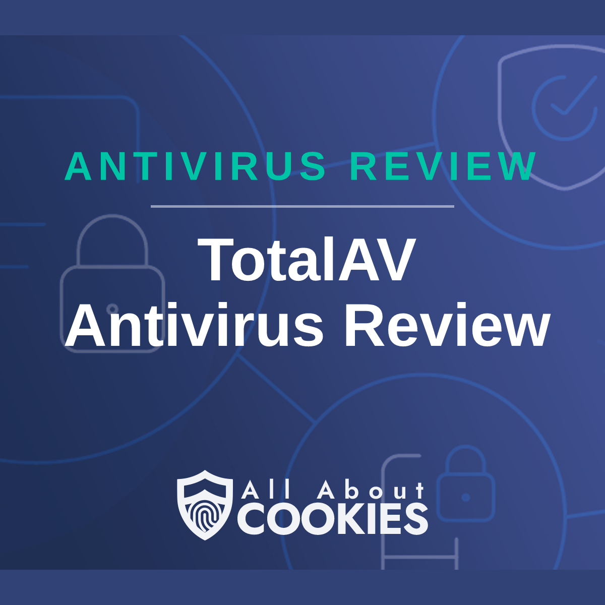 A blue background with images of locks and shields with the text "TotalAV Antivirus Review" and the All About Cookies logo. 