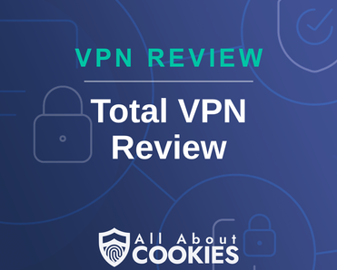 A blue background with images of locks and shields with the text &quot;Total VPN Review&quot; and the All About Cookies logo. 