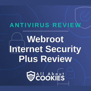 A blue background with outlines of locks, circles, and shields with the All About Cookies logo and the words Webroot Internet Security Plus Review