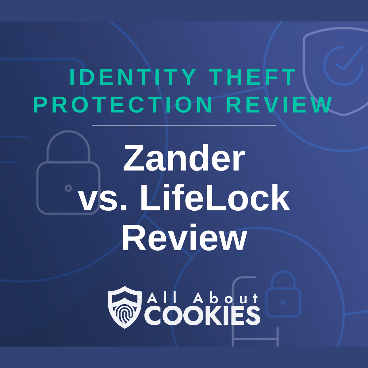 A blue background with images of locks and shields with the text &quot;Zander vs. LifeLock Review&quot; and the All About Cookies logo. 