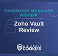 A blue background with images of locks and shields with the text &quot;Zoho Vault Review&quot; and the All About Cookies logo. 