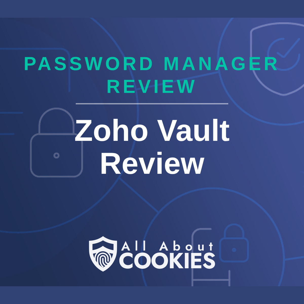 A blue background with images of locks and shields with the text &quot;Zoho Vault Review&quot; and the All About Cookies logo. 